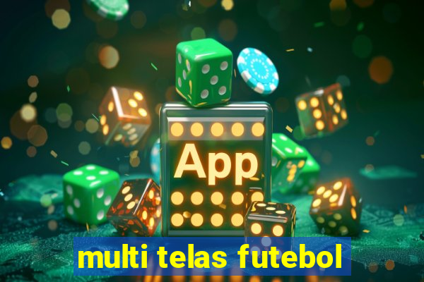 multi telas futebol